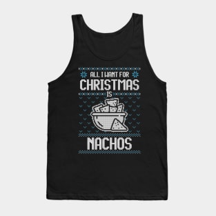 All I Want For Christmas Is Nachos - Ugly Xmas Sweater For Mexican Food Lover Tank Top